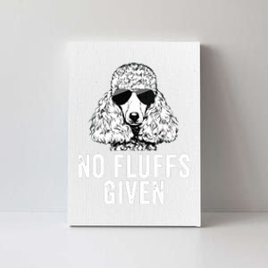 Funny No Fluffs Given Poodle Dog Mom Dad Canvas