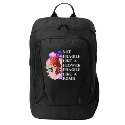 Funny Not Fragile Like A Flower Fragile Like A Bomb Gift City Backpack