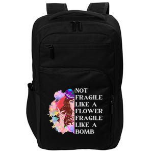 Funny Not Fragile Like A Flower Fragile Like A Bomb Gift Impact Tech Backpack