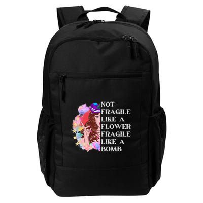Funny Not Fragile Like A Flower Fragile Like A Bomb Gift Daily Commute Backpack
