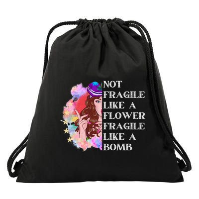 Funny Not Fragile Like A Flower Fragile Like A Bomb Gift Drawstring Bag