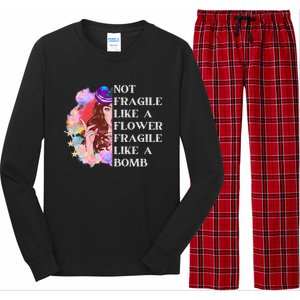 Funny Not Fragile Like A Flower Fragile Like A Bomb Gift Long Sleeve Pajama Set