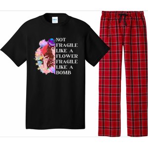 Funny Not Fragile Like A Flower Fragile Like A Bomb Gift Pajama Set