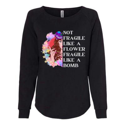 Funny Not Fragile Like A Flower Fragile Like A Bomb Gift Womens California Wash Sweatshirt