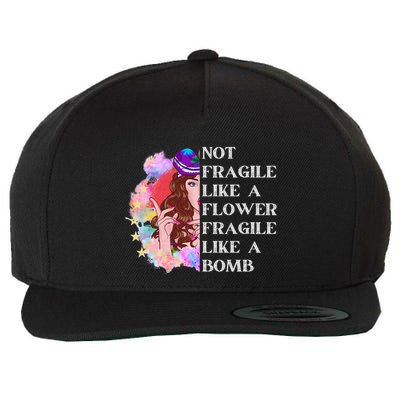 Funny Not Fragile Like A Flower Fragile Like A Bomb Gift Wool Snapback Cap