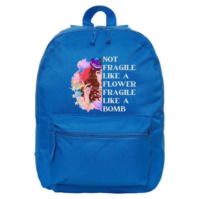 Funny Not Fragile Like A Flower Fragile Like A Bomb Gift 16 in Basic Backpack