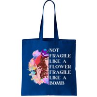 Funny Not Fragile Like A Flower Fragile Like A Bomb Gift Tote Bag