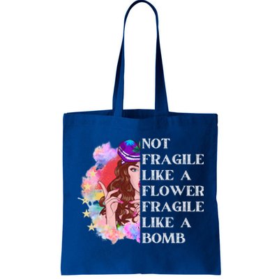 Funny Not Fragile Like A Flower Fragile Like A Bomb Gift Tote Bag