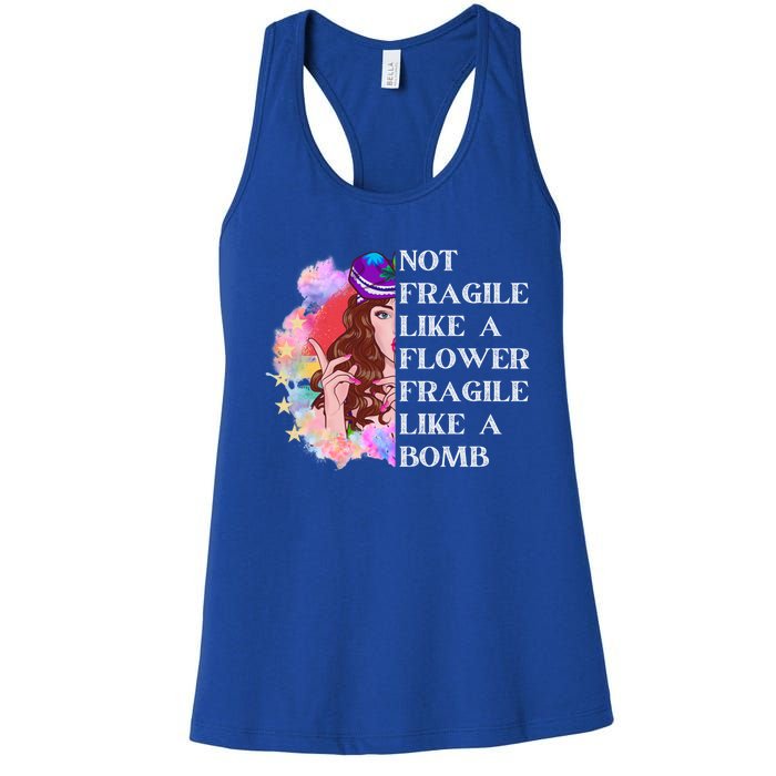 Funny Not Fragile Like A Flower Fragile Like A Bomb Gift Women's Racerback Tank