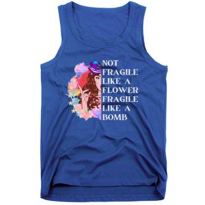 Funny Not Fragile Like A Flower Fragile Like A Bomb Gift Tank Top