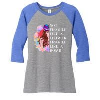 Funny Not Fragile Like A Flower Fragile Like A Bomb Gift Women's Tri-Blend 3/4-Sleeve Raglan Shirt