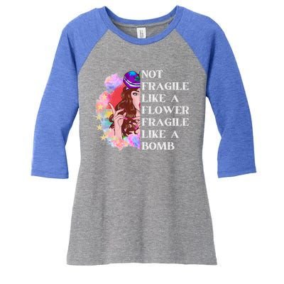 Funny Not Fragile Like A Flower Fragile Like A Bomb Gift Women's Tri-Blend 3/4-Sleeve Raglan Shirt