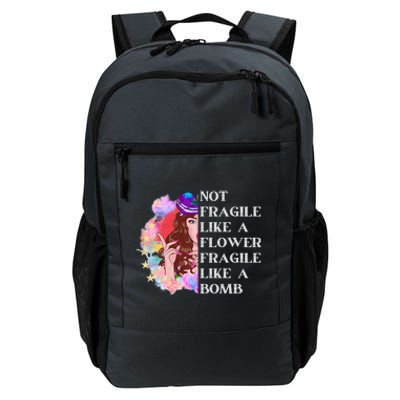 Funny Not Fragile Like A Flower Fragile Like A Bomb Gift Daily Commute Backpack