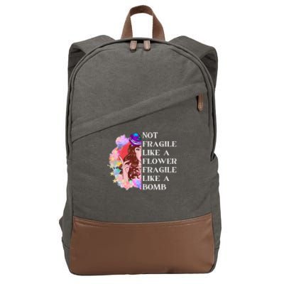 Funny Not Fragile Like A Flower Fragile Like A Bomb Gift Cotton Canvas Backpack