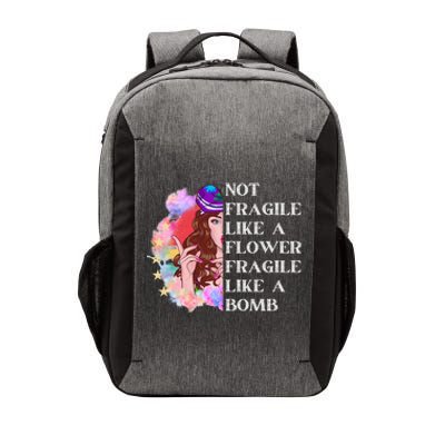 Funny Not Fragile Like A Flower Fragile Like A Bomb Gift Vector Backpack