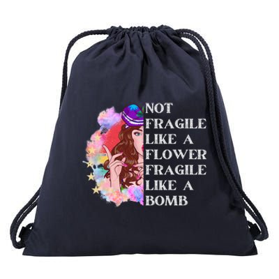 Funny Not Fragile Like A Flower Fragile Like A Bomb Gift Drawstring Bag