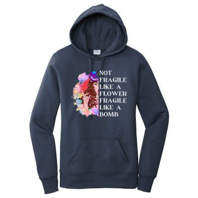 Funny Not Fragile Like A Flower Fragile Like A Bomb Gift Women's Pullover Hoodie