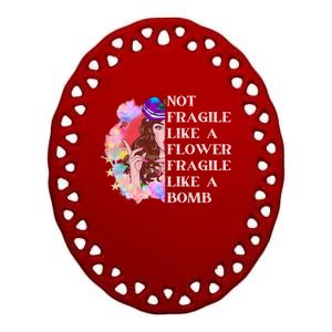 Funny Not Fragile Like A Flower Fragile Like A Bomb Gift Ceramic Oval Ornament