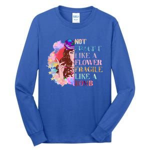 Funny Not Fragile Like A Flower Fragile Like A Bomb Gift Tall Long Sleeve T-Shirt