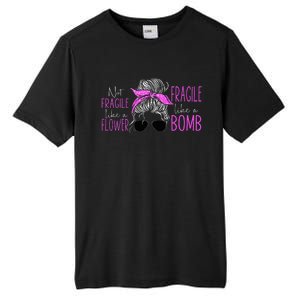 Feminist Not Fragile Like A Flower Fragile Like A Bomb Tall Fusion ChromaSoft Performance T-Shirt