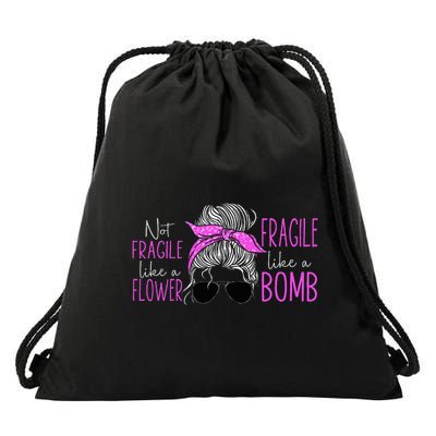 Feminist Not Fragile Like A Flower Fragile Like A Bomb Drawstring Bag
