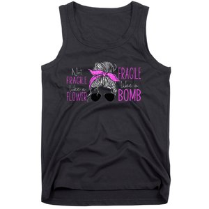 Feminist Not Fragile Like A Flower Fragile Like A Bomb Tank Top