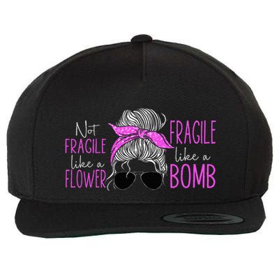 Feminist Not Fragile Like A Flower Fragile Like A Bomb Wool Snapback Cap
