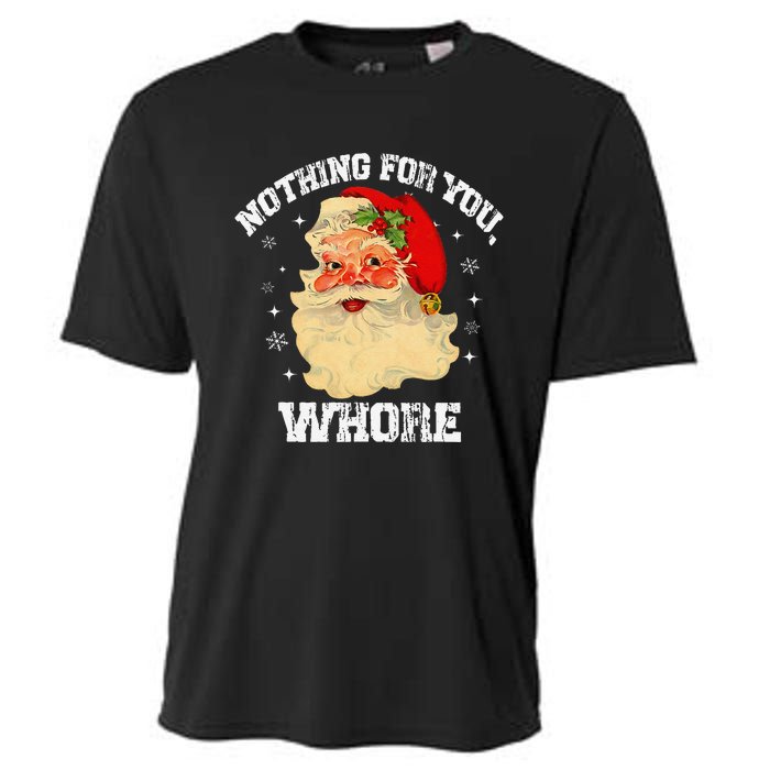 Funny Nothing For You Whore Santa Claus Christmas Cooling Performance Crew T-Shirt