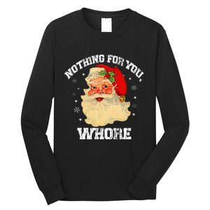 Funny Nothing For You Whore Santa Claus Christmas Long Sleeve Shirt