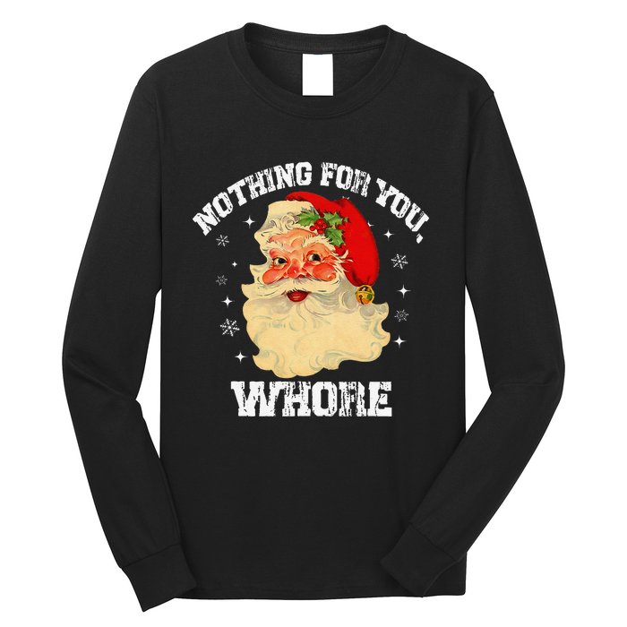 Funny Nothing For You Whore Santa Claus Christmas Long Sleeve Shirt