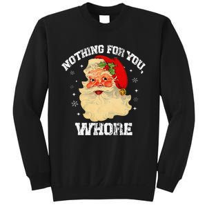 Funny Nothing For You Whore Santa Claus Christmas Sweatshirt