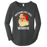 Funny Nothing For You Whore Santa Claus Christmas Women's Perfect Tri Tunic Long Sleeve Shirt