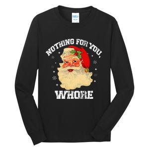 Funny Nothing For You Whore Santa Claus Christmas Tall Long Sleeve T-Shirt