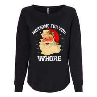 Funny Nothing For You Whore Santa Claus Christmas Womens California Wash Sweatshirt