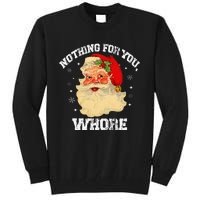 Funny Nothing For You Whore Santa Claus Christmas Tall Sweatshirt