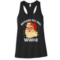 Funny Nothing For You Whore Santa Claus Christmas Women's Racerback Tank