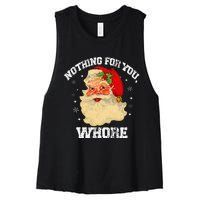 Funny Nothing For You Whore Santa Claus Christmas Women's Racerback Cropped Tank