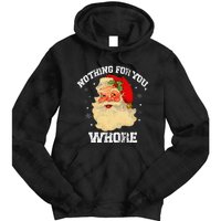 Funny Nothing For You Whore Santa Claus Christmas Tie Dye Hoodie