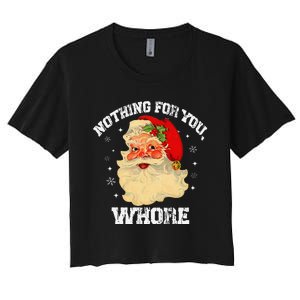 Funny Nothing For You Whore Santa Claus Christmas Women's Crop Top Tee