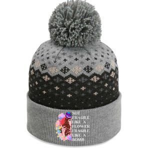 Funny Not Fragile Like A Flower Fragile Like A Bomb Cool Gift The Baniff Cuffed Pom Beanie