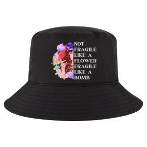 Funny Not Fragile Like A Flower Fragile Like A Bomb Cool Gift Cool Comfort Performance Bucket Hat