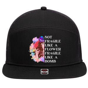 Funny Not Fragile Like A Flower Fragile Like A Bomb Cool Gift 7 Panel Mesh Trucker Snapback Hat