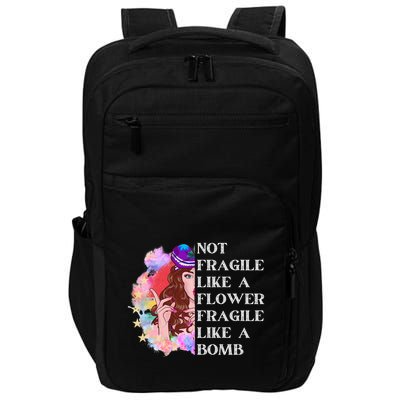 Funny Not Fragile Like A Flower Fragile Like A Bomb Cool Gift Impact Tech Backpack