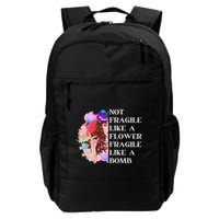 Funny Not Fragile Like A Flower Fragile Like A Bomb Cool Gift Daily Commute Backpack