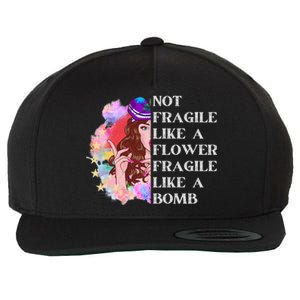 Funny Not Fragile Like A Flower Fragile Like A Bomb Cool Gift Wool Snapback Cap