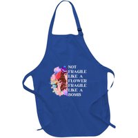 Funny Not Fragile Like A Flower Fragile Like A Bomb Cool Gift Full-Length Apron With Pockets