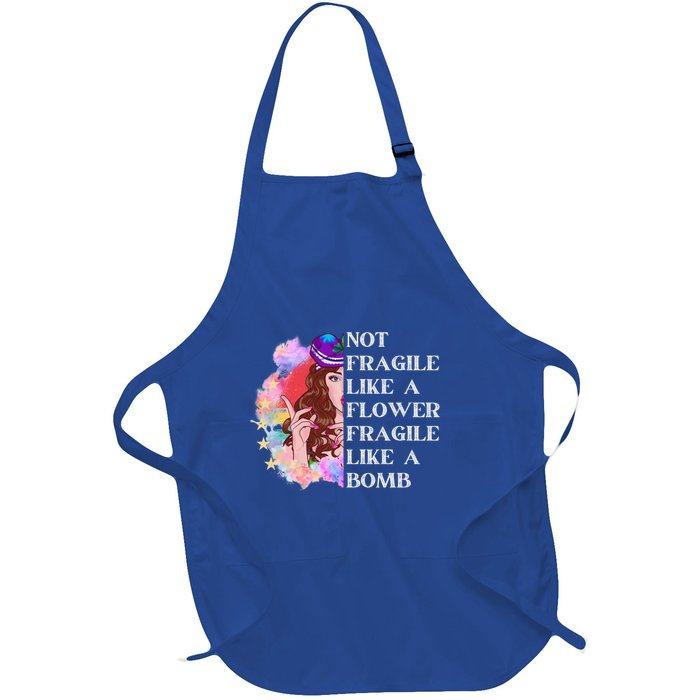 Funny Not Fragile Like A Flower Fragile Like A Bomb Cool Gift Full-Length Apron With Pockets