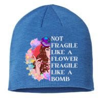 Funny Not Fragile Like A Flower Fragile Like A Bomb Cool Gift Sustainable Beanie