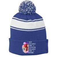 Funny Not Fragile Like A Flower Fragile Like A Bomb Cool Gift Stripe Pom Pom Beanie