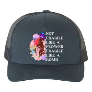 Funny Not Fragile Like A Flower Fragile Like A Bomb Cool Gift Yupoong Adult 5-Panel Trucker Hat